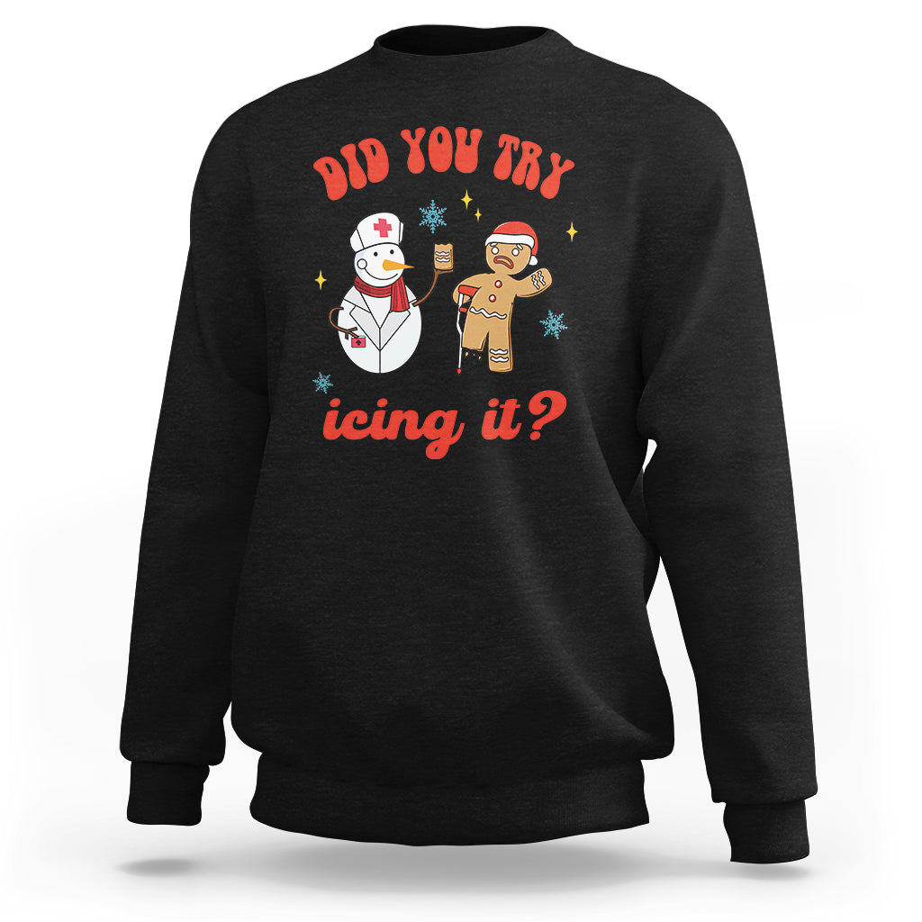 Christmas Sweatshirt Did You Try Icing It? Snowman Nurse Snap Gingerbread - Wonder Print Shop