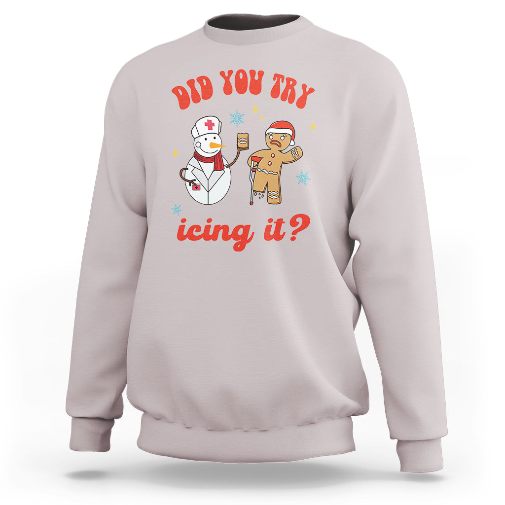 Christmas Sweatshirt Did You Try Icing It? Snowman Nurse Snap Gingerbread - Wonder Print Shop