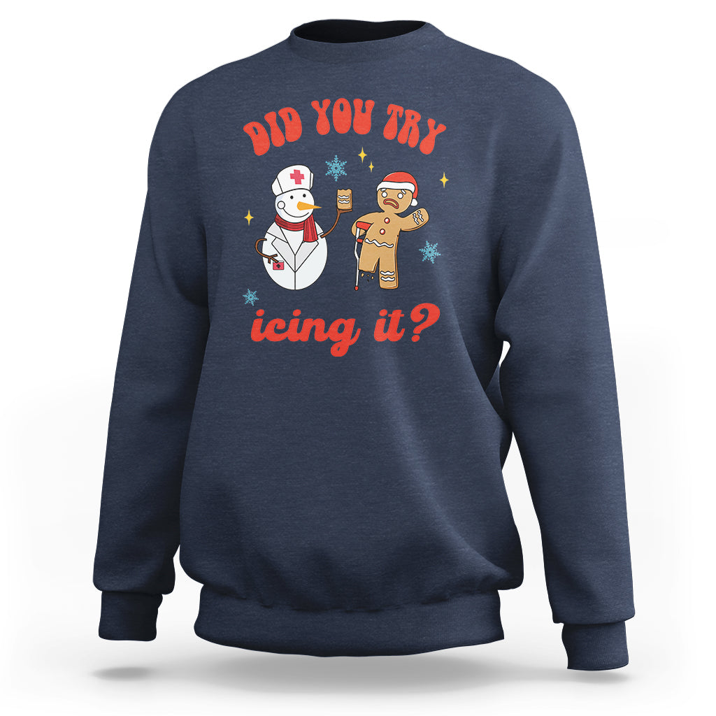 Christmas Sweatshirt Did You Try Icing It? Snowman Nurse Snap Gingerbread - Wonder Print Shop
