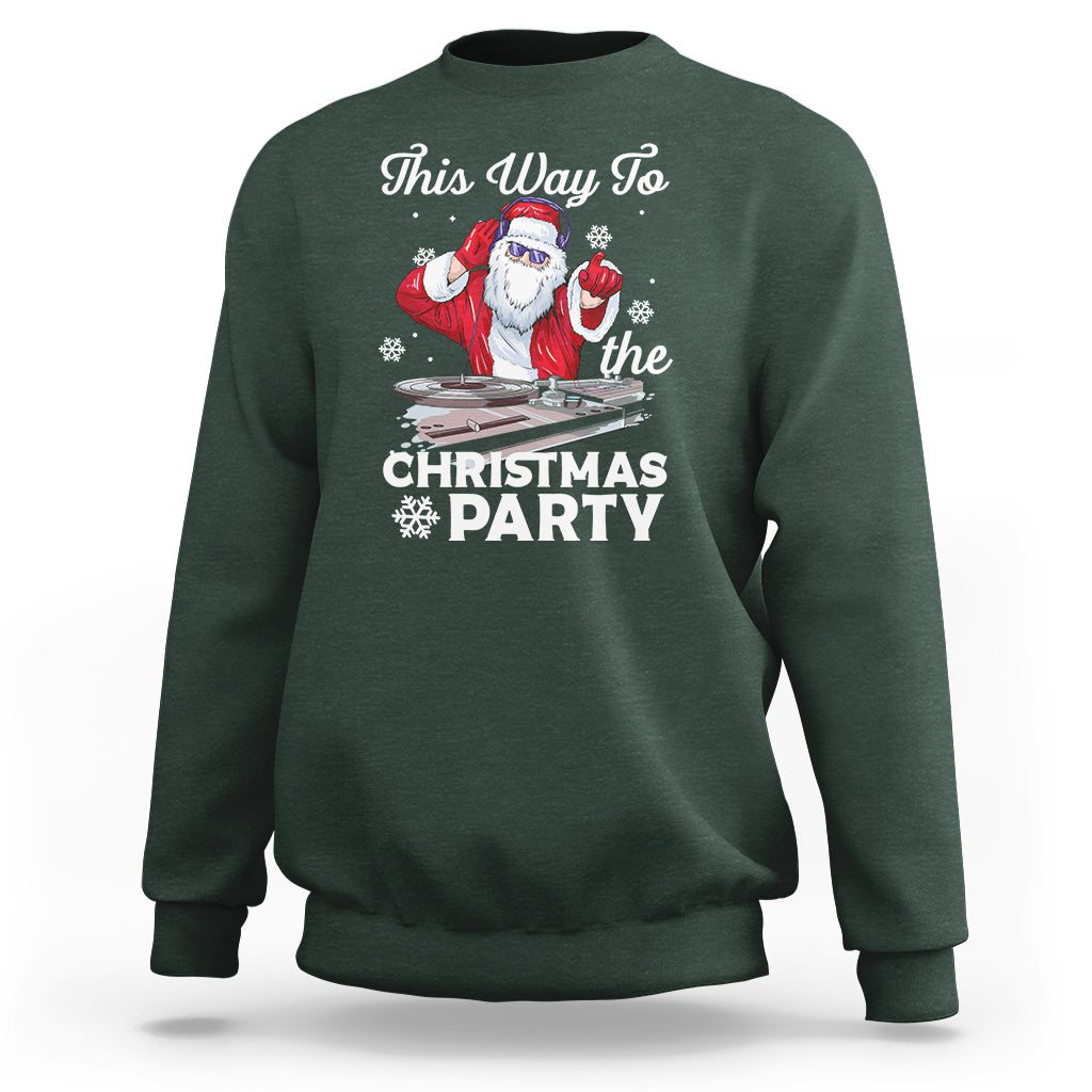 This Way to The Christmas Party Cool Santa DJ Sweatshirt - Wonder Print Shop