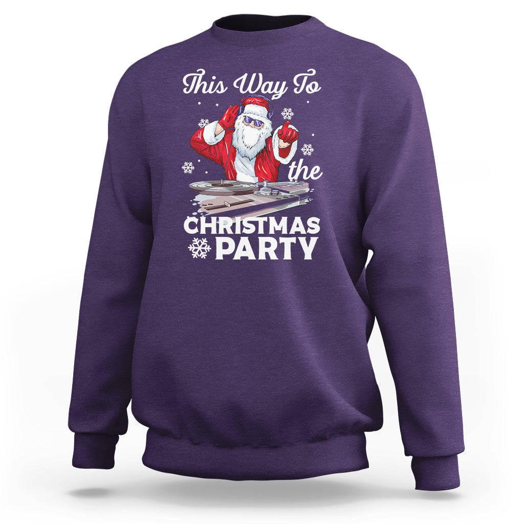 This Way to The Christmas Party Cool Santa DJ Sweatshirt - Wonder Print Shop