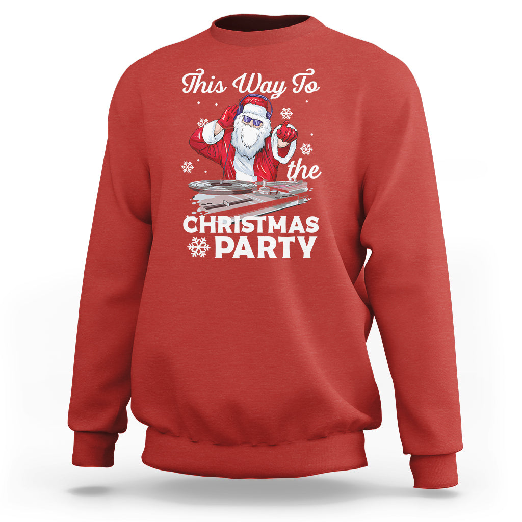 This Way to The Christmas Party Cool Santa DJ Sweatshirt - Wonder Print Shop
