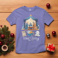 True Story Nativity Christmas Baby God Jesus Christian T Shirt - Wonder Print Shop