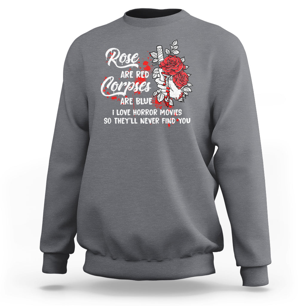 Valentine's Day Sweatshirt Roses Are Red Corpses Are Blue Horror Rose Bloody - Wonder Print Shop