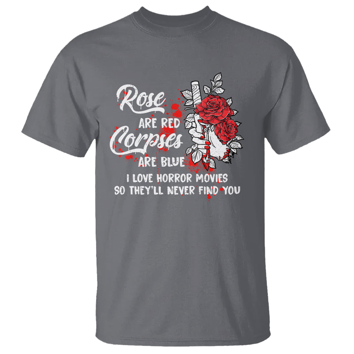 Valentine's Day T Shirt Roses Are Red Corpses Are Blue Horror Rose Bloody - Wonder Print Shop