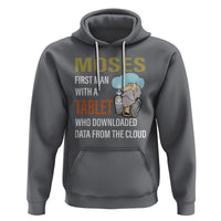 Funny Passover Hoodie Moses First Man With A Tablet Who Downloaded Data From The Cloud - Wonder Print Shop