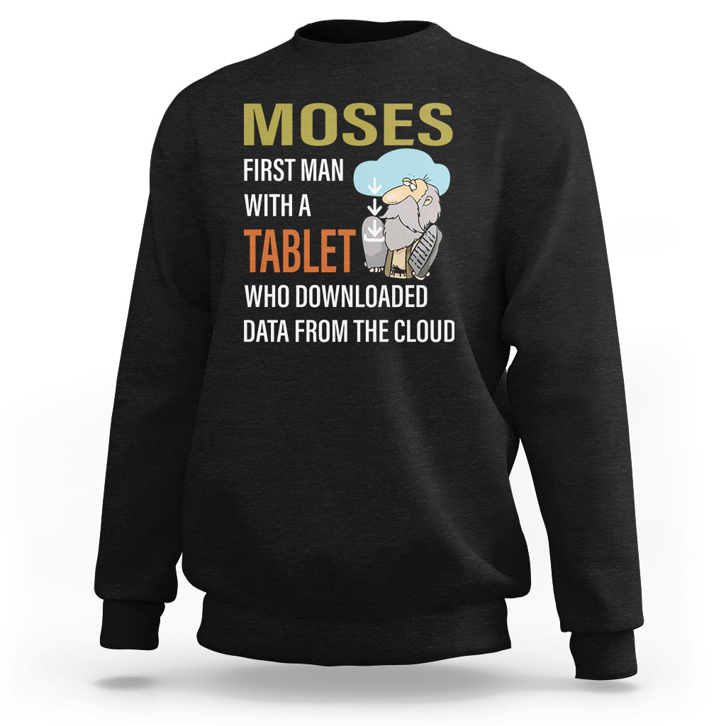 Funny Passover Sweatshirt Moses First Man With A Tablet Who Downloaded Data From The Cloud - Wonder Print Shop