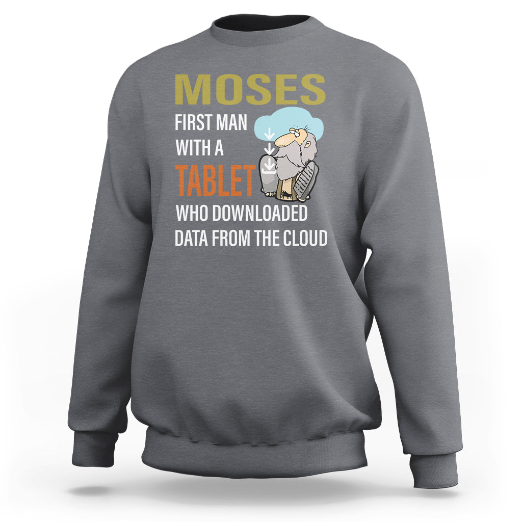 Funny Passover Sweatshirt Moses First Man With A Tablet Who Downloaded Data From The Cloud - Wonder Print Shop