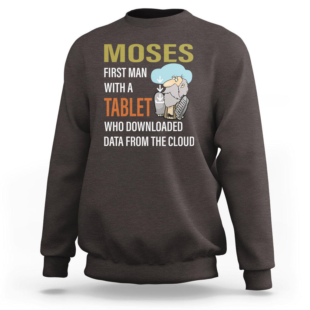 Funny Passover Sweatshirt Moses First Man With A Tablet Who Downloaded Data From The Cloud - Wonder Print Shop