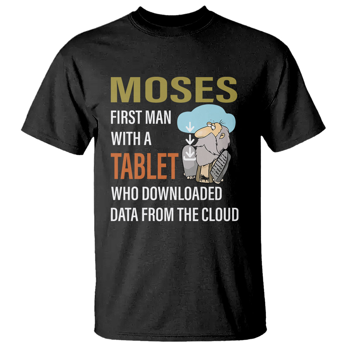 Funny Passover T Shirt Moses First Man With A Tablet Who Downloaded Data From The Cloud - Wonder Print Shop