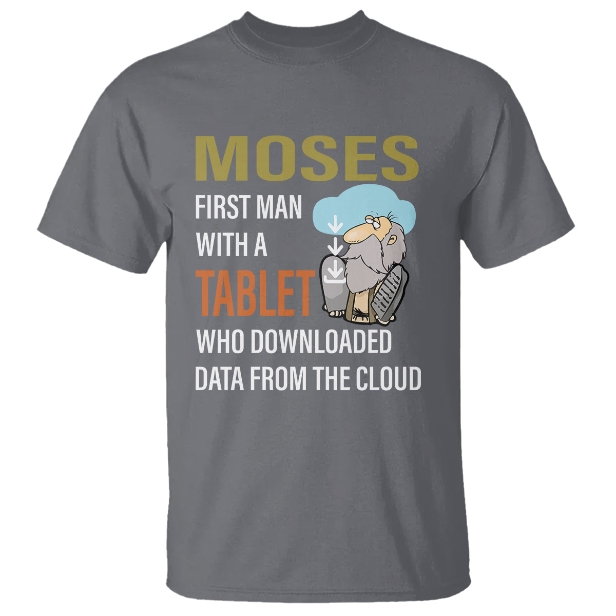 Funny Passover T Shirt Moses First Man With A Tablet Who Downloaded Data From The Cloud - Wonder Print Shop