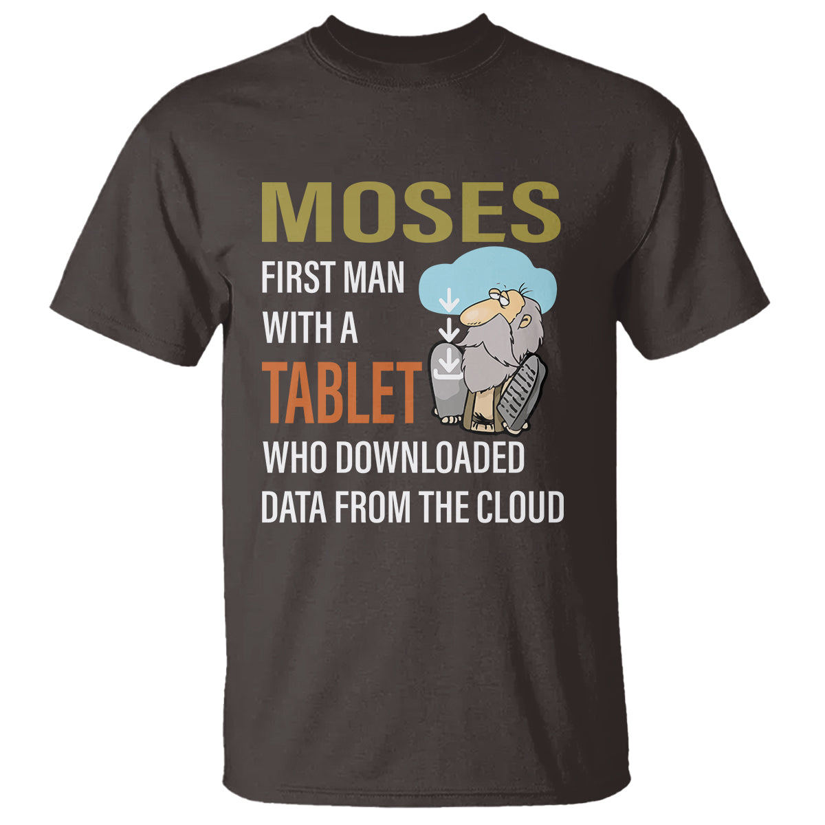 Funny Passover T Shirt Moses First Man With A Tablet Who Downloaded Data From The Cloud - Wonder Print Shop