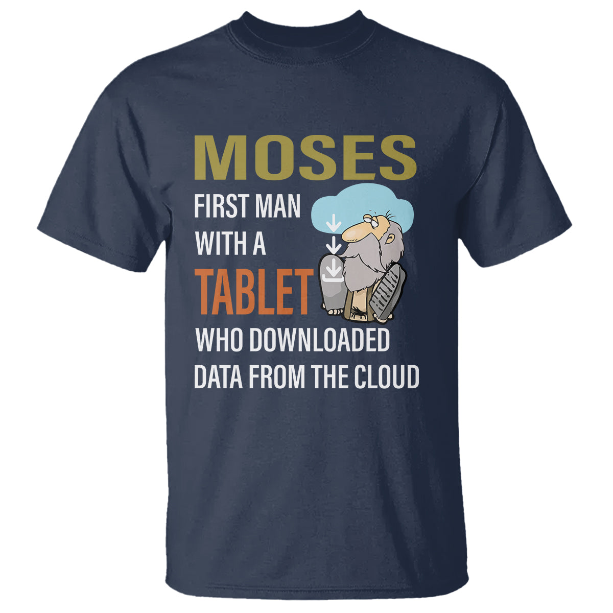 Funny Passover T Shirt Moses First Man With A Tablet Who Downloaded Data From The Cloud - Wonder Print Shop