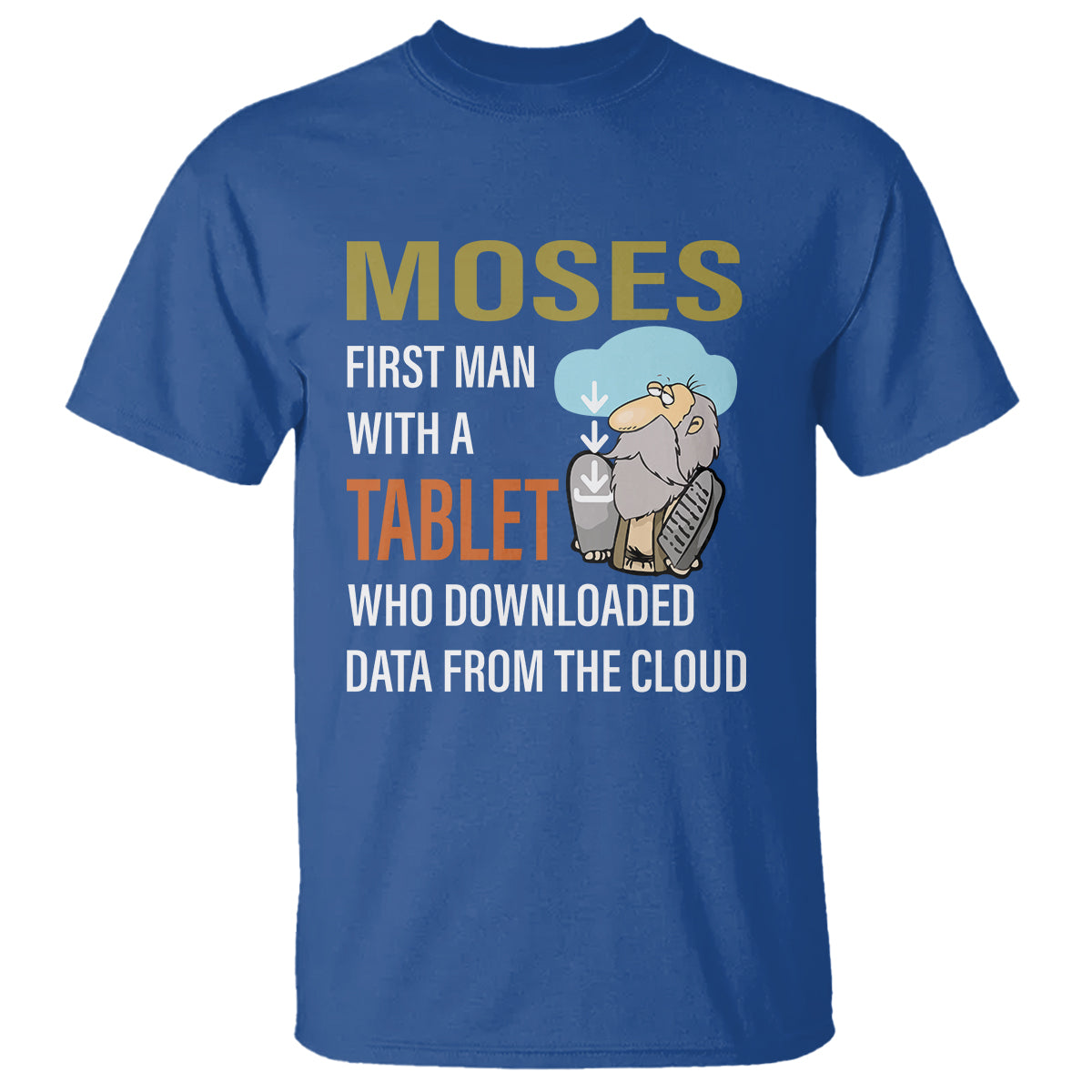 Funny Passover T Shirt Moses First Man With A Tablet Who Downloaded Data From The Cloud - Wonder Print Shop