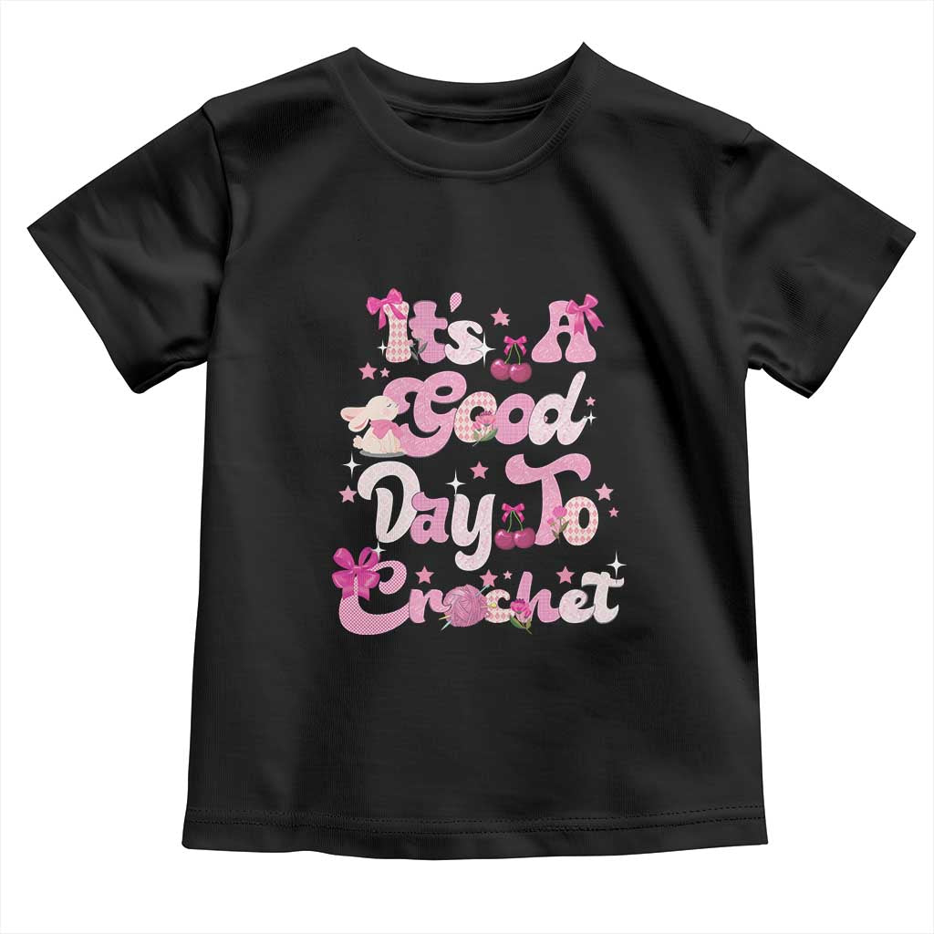 It’s A Good Day to Crochet Toddler T Shirt