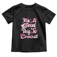 It’s A Good Day to Crochet Toddler T Shirt