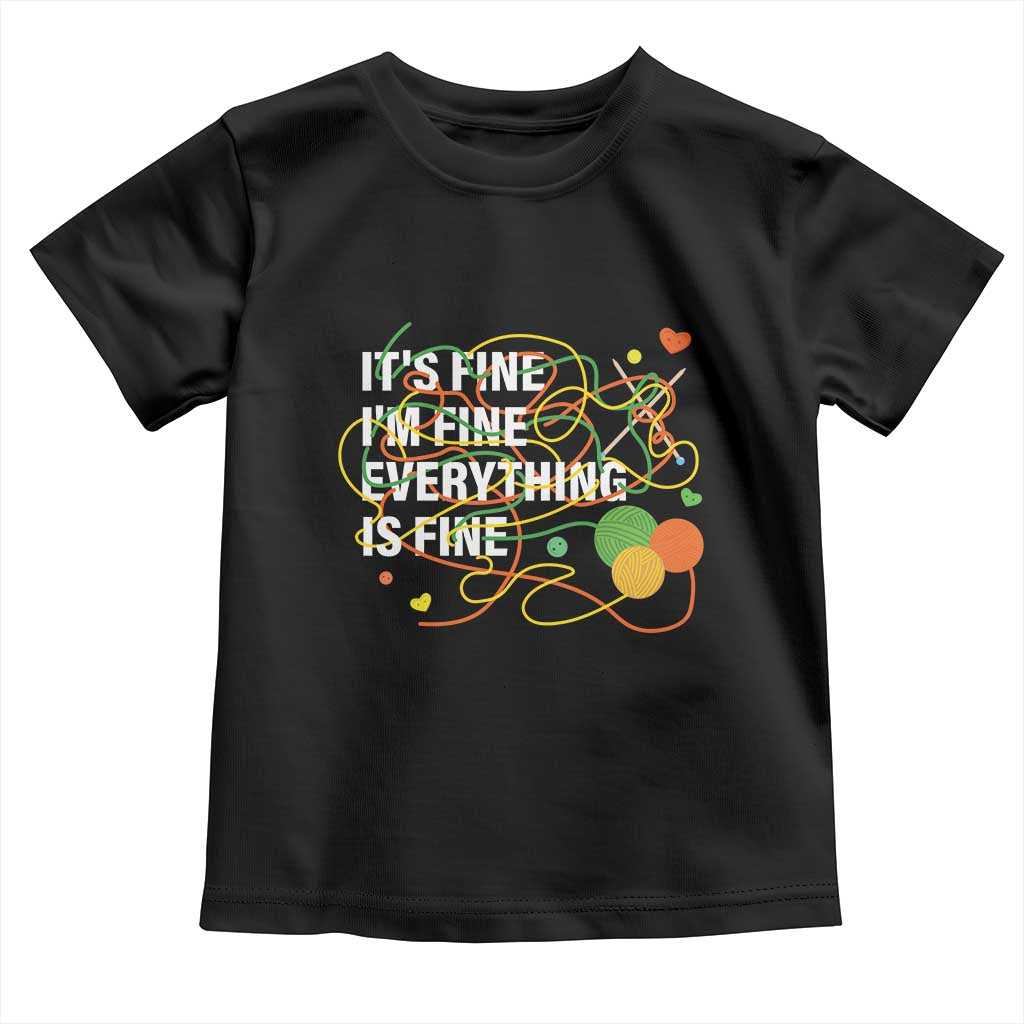 Funny Crochet Toddler T Shirt It's Fine I'm Fine Everything Is Fine Knitting