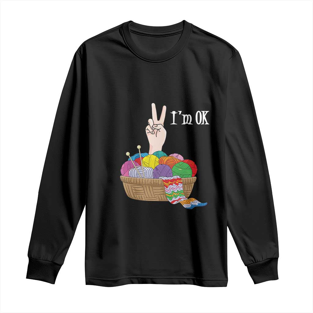 Funny Crochet Long Sleeve Shirt I'm Ok Knitting