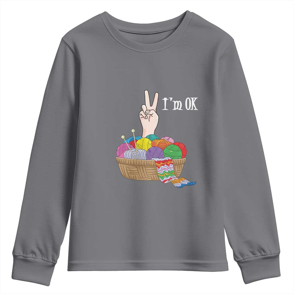 Funny Crochet Youth Sweatshirt I'm Ok Knitting