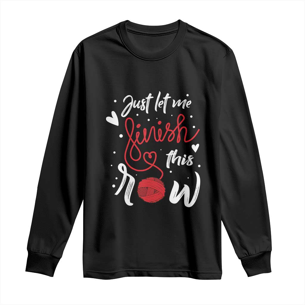 Funny Crochet Long Sleeve Shirt Just Let Me Finish This Row