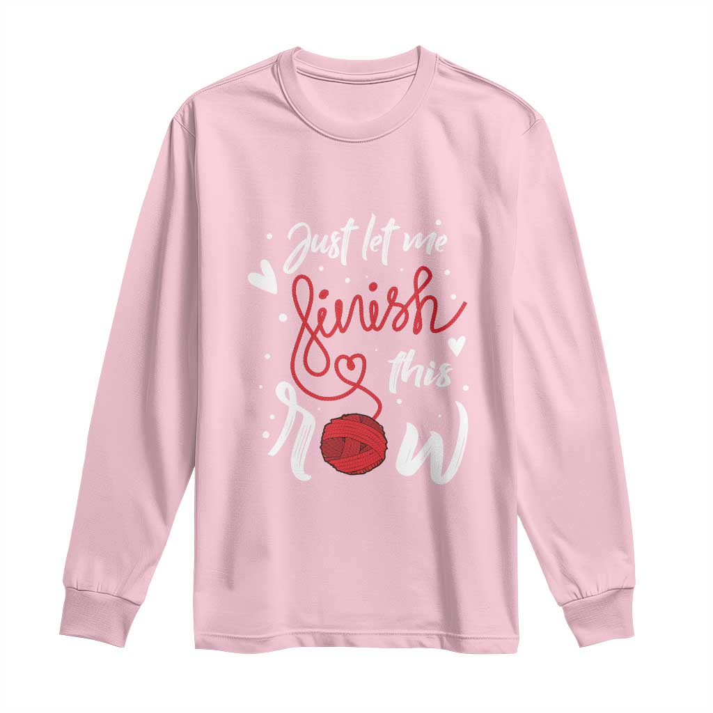 Funny Crochet Long Sleeve Shirt Just Let Me Finish This Row