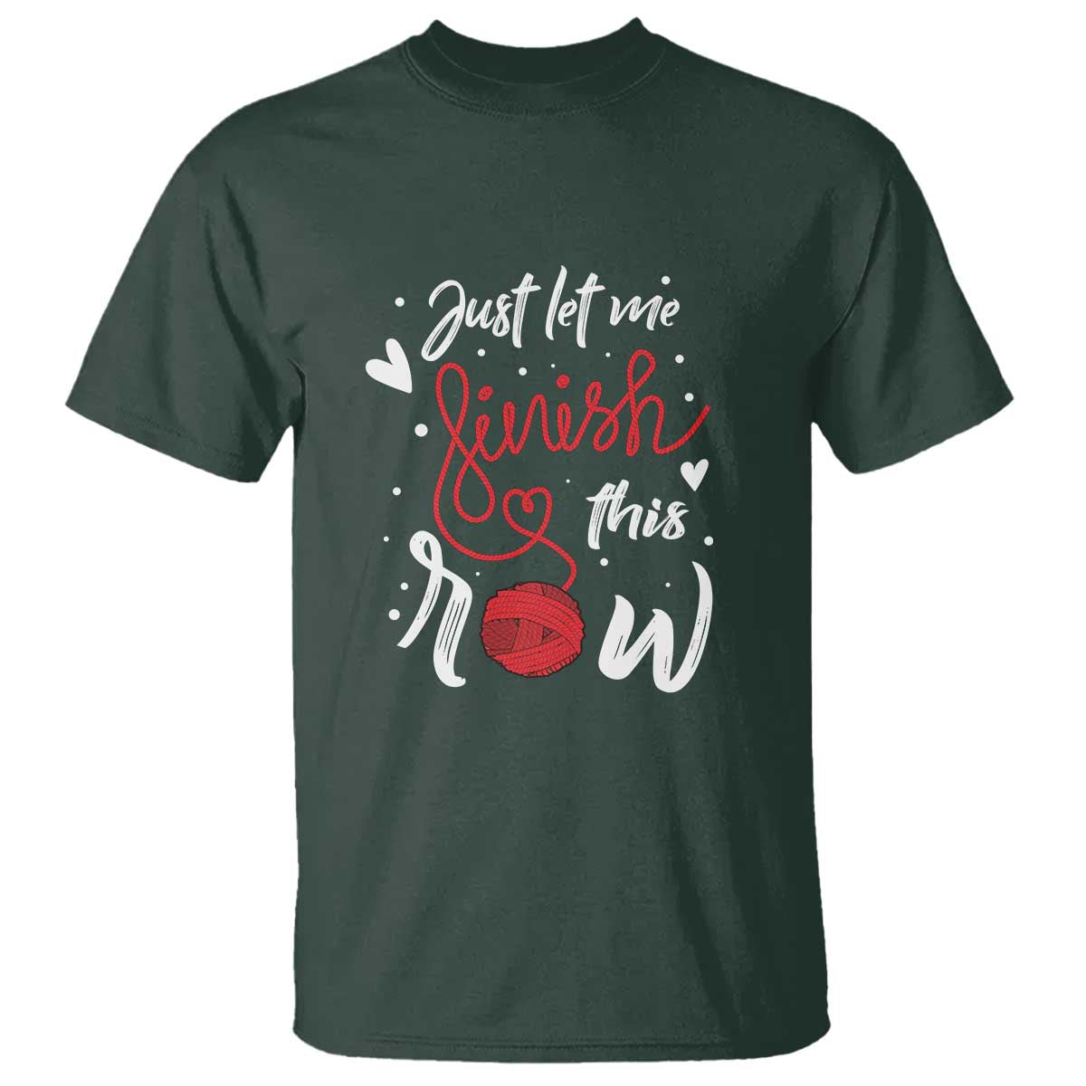 Funny Crochet T Shirt Just Let Me Finish This Row
