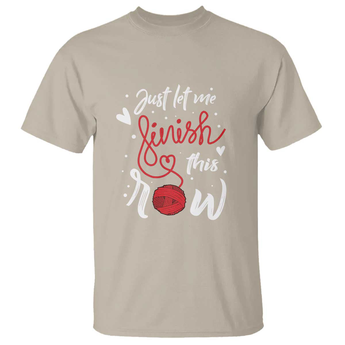 Funny Crochet T Shirt Just Let Me Finish This Row