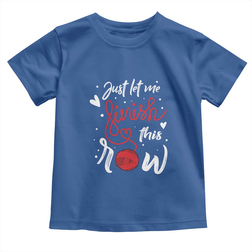 Funny Crochet Toddler T Shirt Just Let Me Finish This Row