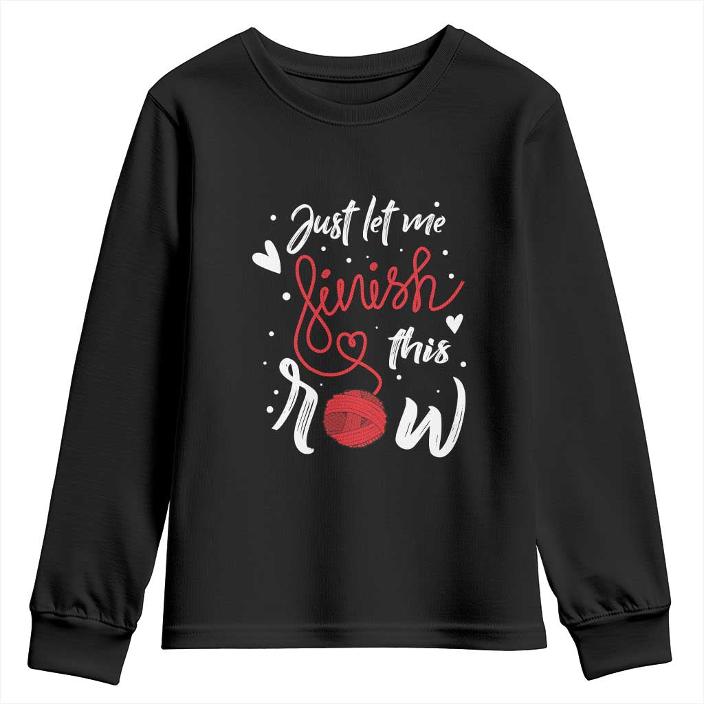 Funny Crochet Youth Sweatshirt Just Let Me Finish This Row