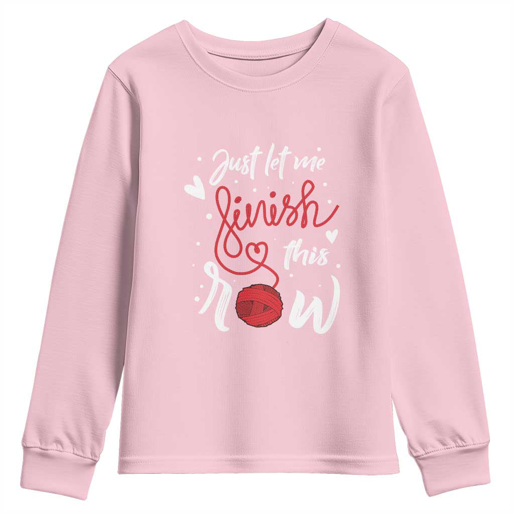 Funny Crochet Youth Sweatshirt Just Let Me Finish This Row