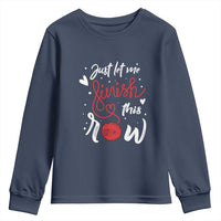 Funny Crochet Youth Sweatshirt Just Let Me Finish This Row