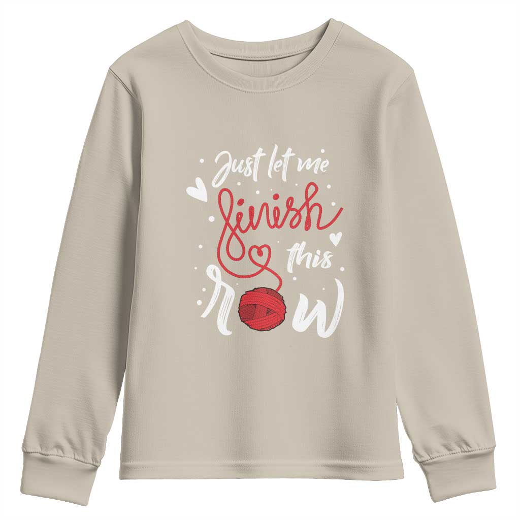 Funny Crochet Youth Sweatshirt Just Let Me Finish This Row
