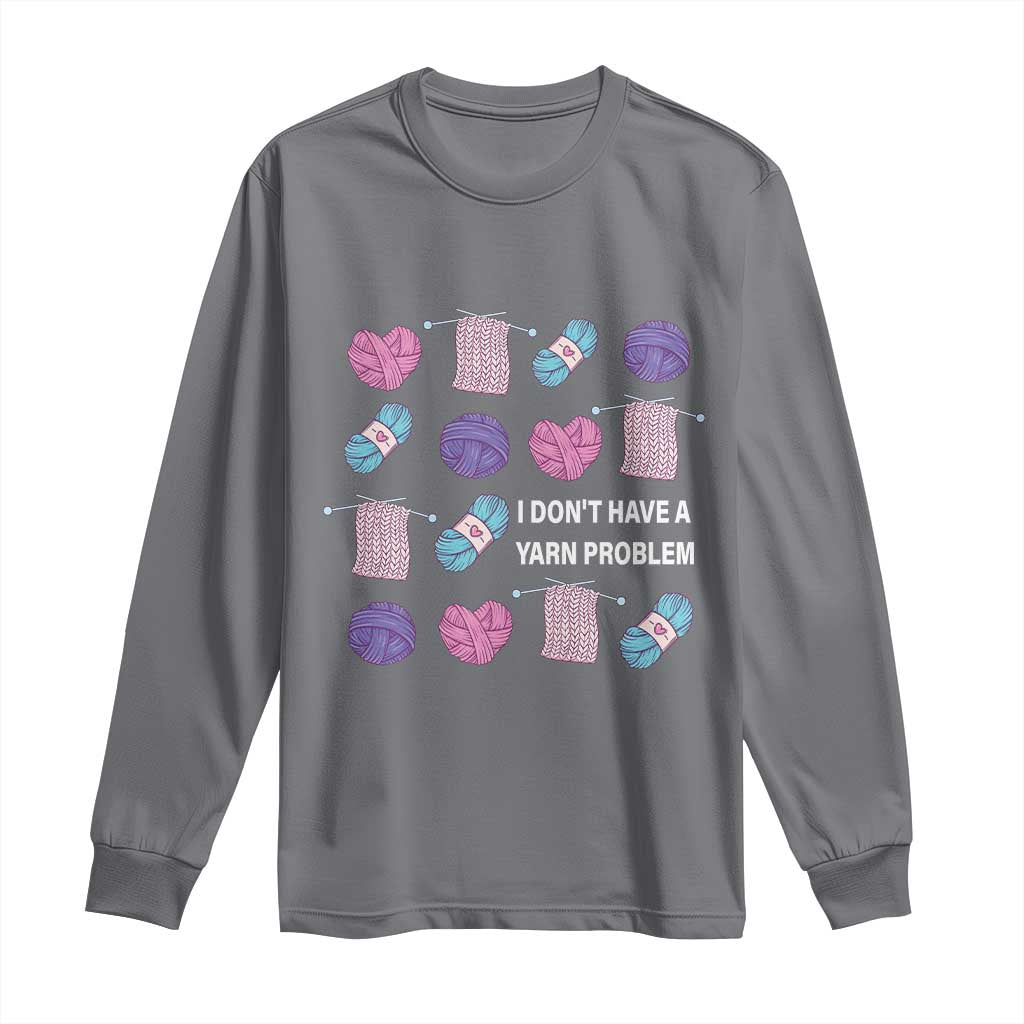 Funny Crochet Long Sleeve Shirt I Don't Have A Yarn Problem Yarn Collecting