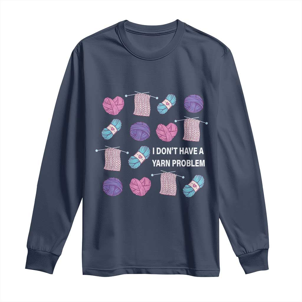 Funny Crochet Long Sleeve Shirt I Don't Have A Yarn Problem Yarn Collecting