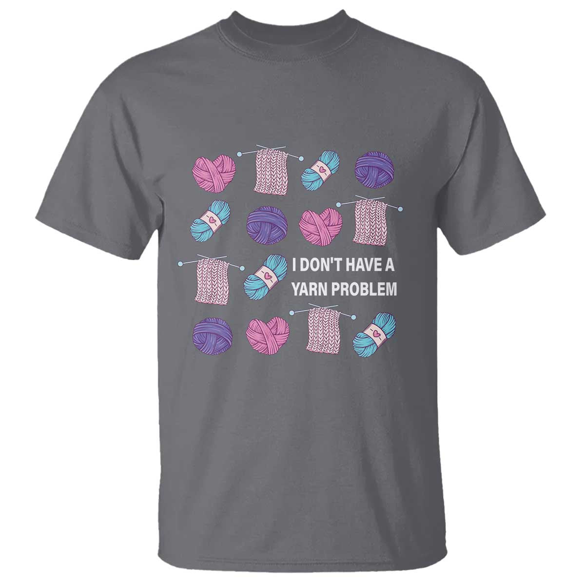 Funny Crochet T Shirt I Don't Have A Yarn Problem Yarn Collecting