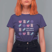 Funny Crochet T Shirt For Women I Don't Have A Yarn Problem Yarn Collecting
