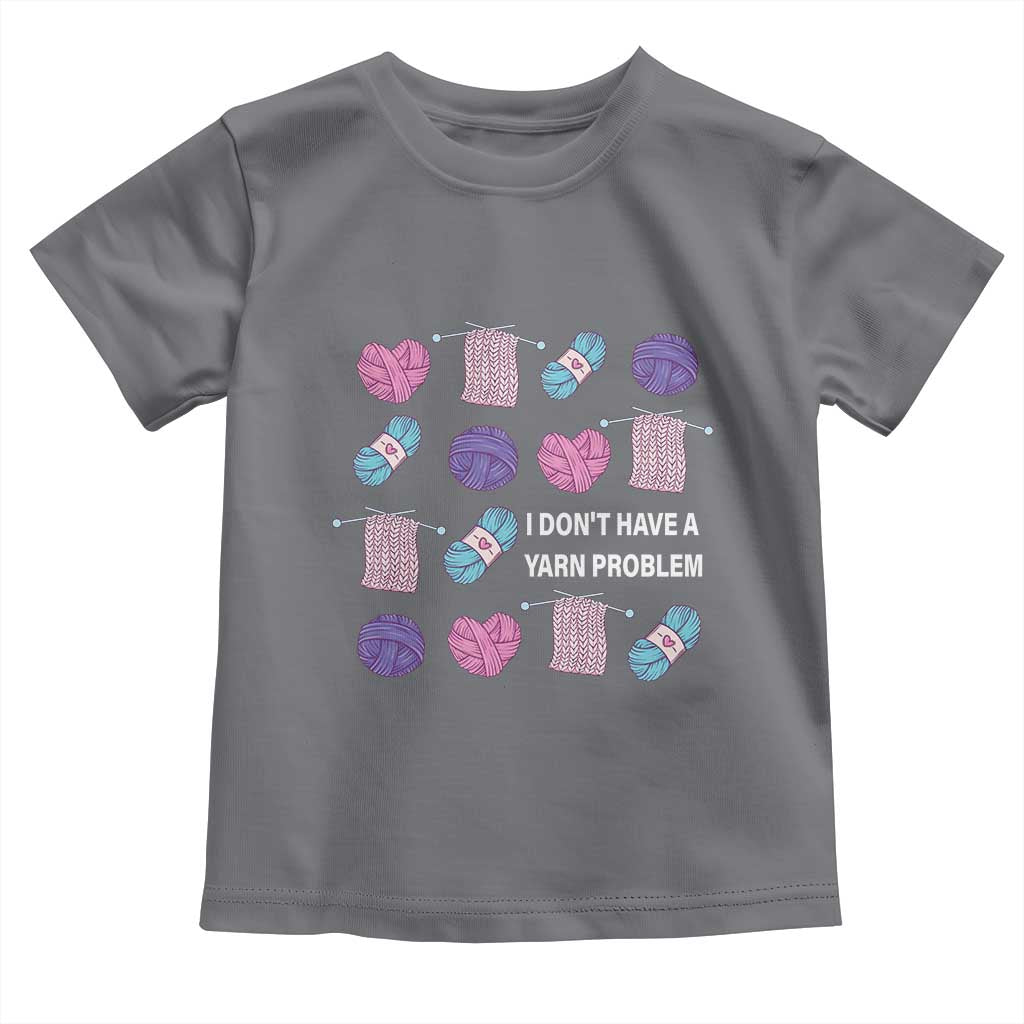 Funny Crochet Toddler T Shirt I Don't Have A Yarn Problem Yarn Collecting