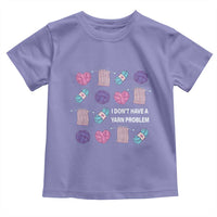 Funny Crochet Toddler T Shirt I Don't Have A Yarn Problem Yarn Collecting