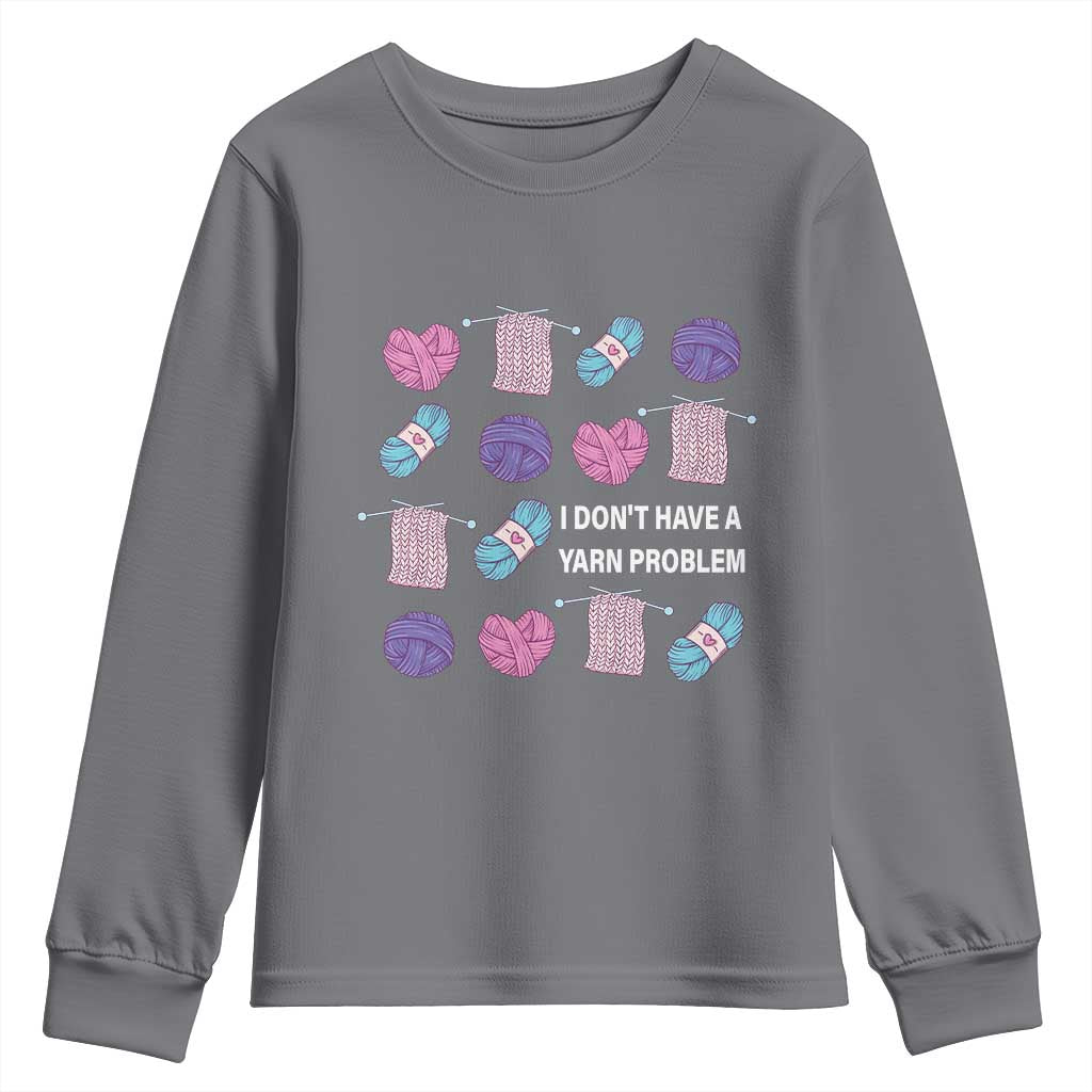 Funny Crochet Youth Sweatshirt I Don't Have A Yarn Problem Yarn Collecting