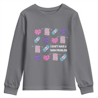 Funny Crochet Youth Sweatshirt I Don't Have A Yarn Problem Yarn Collecting