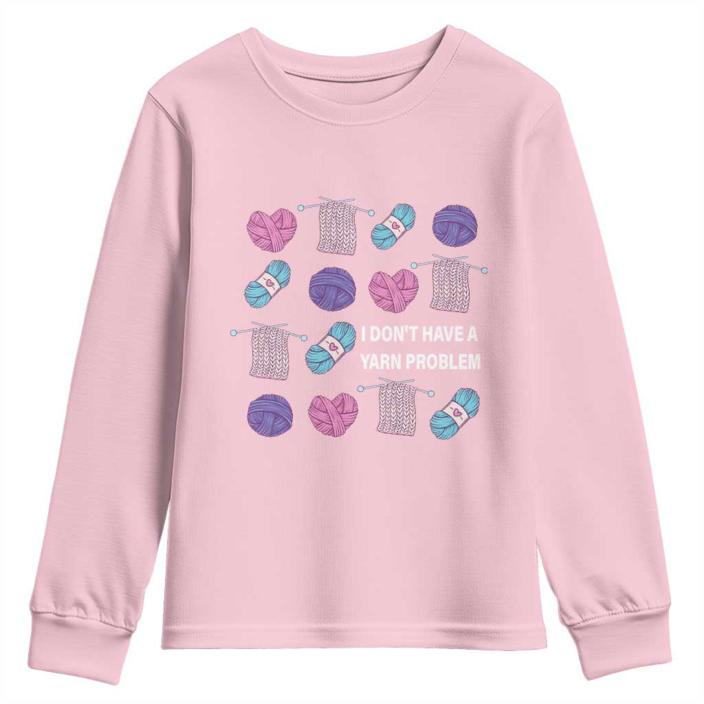 Funny Crochet Youth Sweatshirt I Don't Have A Yarn Problem Yarn Collecting