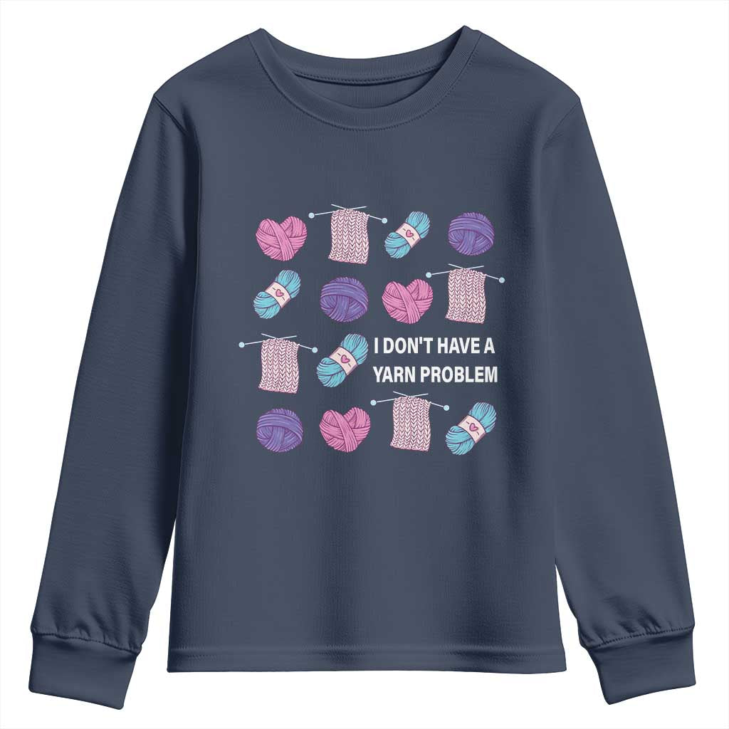 Funny Crochet Youth Sweatshirt I Don't Have A Yarn Problem Yarn Collecting