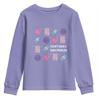 Funny Crochet Youth Sweatshirt I Don't Have A Yarn Problem Yarn Collecting