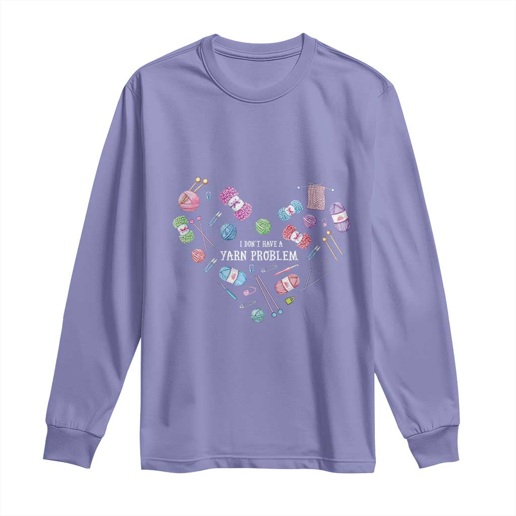 Funny Crochet Long Sleeve Shirt I Don't Have A Yarn Problem Yarn Collecting Knitting