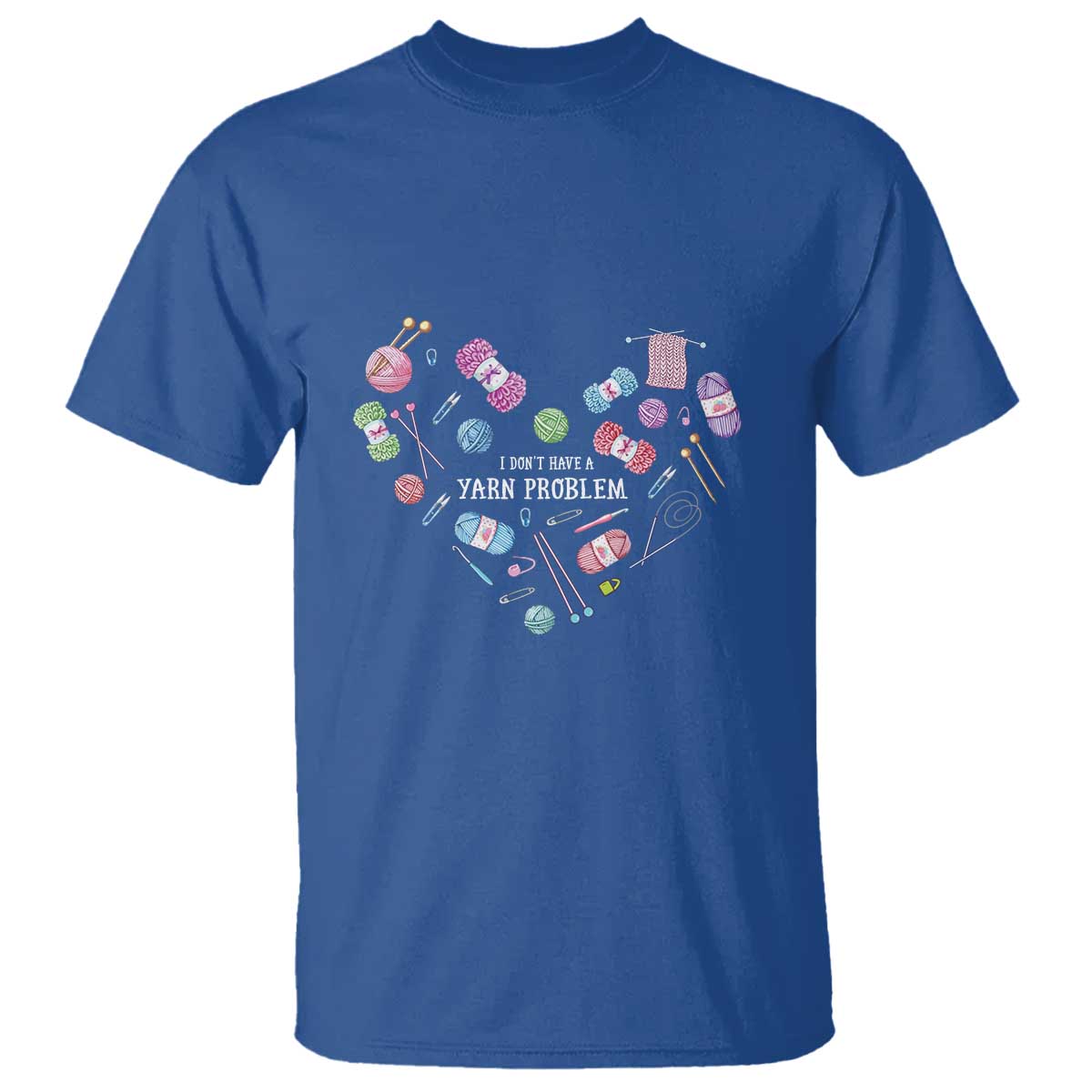 Funny Crochet T Shirt I Don't Have A Yarn Problem Yarn Collecting Knitting