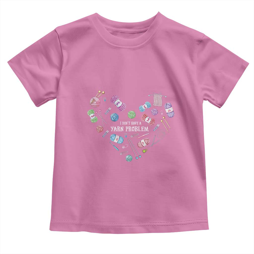 Funny Crochet Toddler T Shirt I Don't Have A Yarn Problem Yarn Collecting Knitting