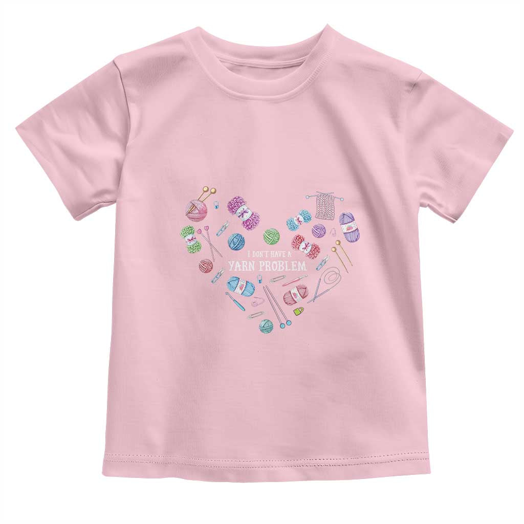 Funny Crochet Toddler T Shirt I Don't Have A Yarn Problem Yarn Collecting Knitting