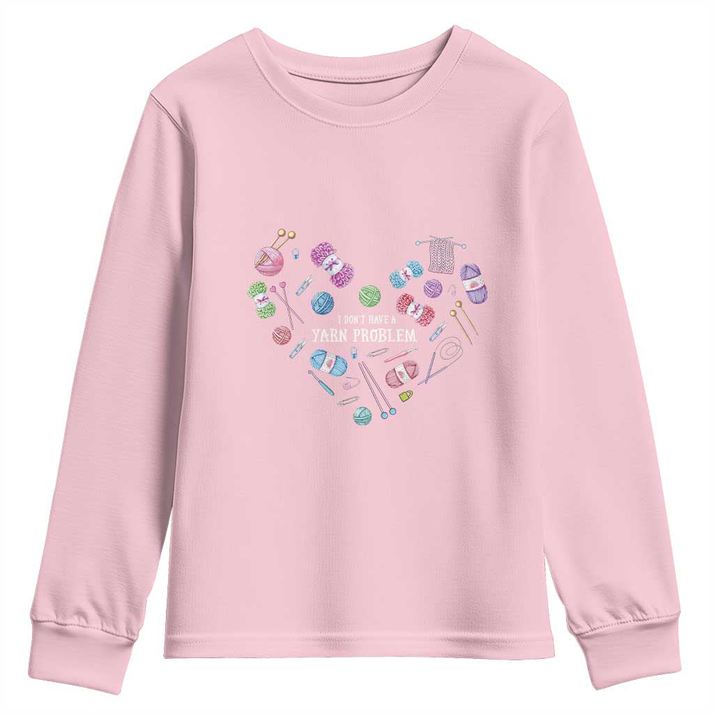 Funny Crochet Youth Sweatshirt I Don't Have A Yarn Problem Yarn Collecting Knitting