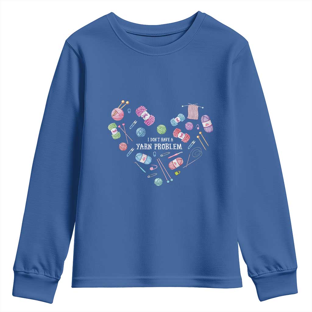 Funny Crochet Youth Sweatshirt I Don't Have A Yarn Problem Yarn Collecting Knitting