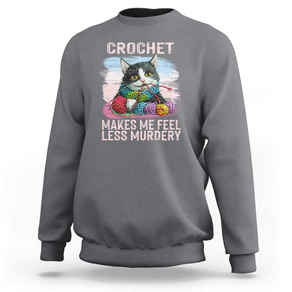 Funny Crochet Cat Sweatshirt Crochet Makes Me Feel Less Murdery
